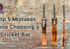 Mistakes While Choosing a Cricket Bat